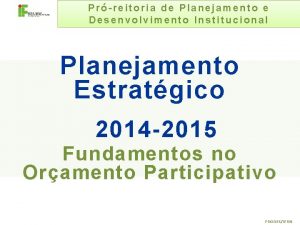 Prreitoria de Planejamento e Desenvolvimento Institucional Planejamento Estratgico