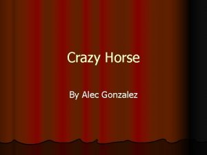 Crazy Horse By Alec Gonzalez Who was Crazy