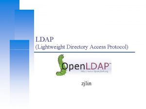 LDAP Lightweight Directory Access Protocol zjlin Computer Center