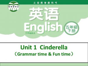 Unit 1 Cinderella Grammar time Fun time Pair