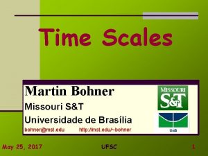 Time Scales Martin Bohner Missouri ST Universidade de