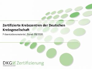 Zertifizierte Krebszentren der Deutschen Krebsgesellschaft Prsentationsmaterial Stand 092020