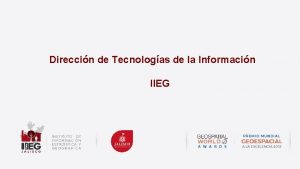 Direccin de Tecnologas de la Informacin IIEG Direccin