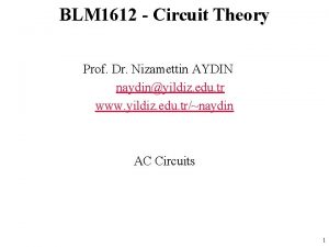 BLM 1612 Circuit Theory Prof Dr Nizamettin AYDIN