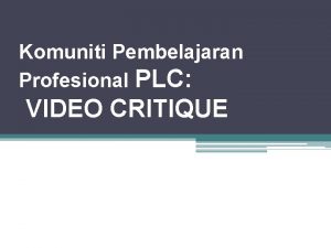 Komuniti Pembelajaran Profesional PLC VIDEO CRITIQUE DEFINISI CRITIQUE