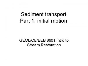 Sediment transport Part 1 initial motion GEOLCEEEB 8601