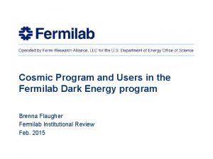 Cosmic Program and Users in the Fermilab Dark