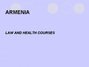 ARMENIA LAW AND HEALTH COURSES 1 HEALTH LAW