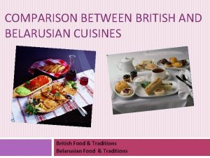 COMPARISON BETWEEN BRITISH AND BELARUSIAN CUISINES British Food