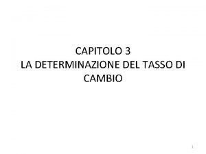 CAPITOLO 3 LA DETERMINAZIONE DEL TASSO DI CAMBIO