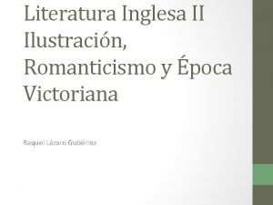 Literatura Inglesa II Ilustracin Romanticismo y poca Victoriana