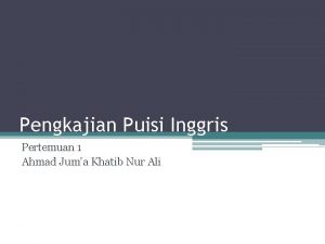 Pengkajian Puisi Inggris Pertemuan 1 Ahmad Juma Khatib