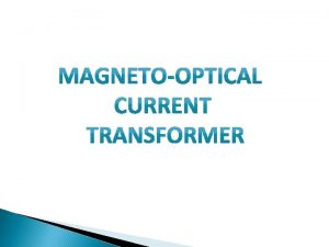 CONTENTS CURRENT TRANSFORMER MOCT principle working design MOCT