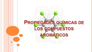 PROPIEDADES QUMICAS DE LOS COMPUESTOS AROMTICOS SUSTITUCIN NUCLEOFLICA