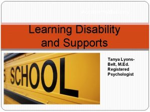 Accommodations Learning Disability and Supports Tanya Lyons Belt