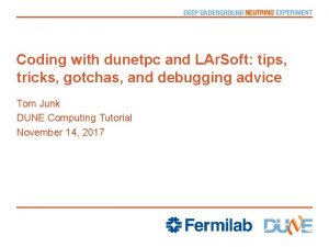 Coding with dunetpc and LAr Soft tips tricks