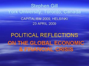 Stephen Gill York University Toronto Canada CAPITALISM 2009