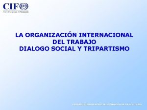 LA ORGANIZACIN INTERNACIONAL DEL TRABAJO DIALOGO SOCIAL Y