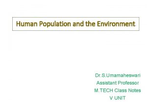 Human Population and the Environment Dr S Umamaheswari