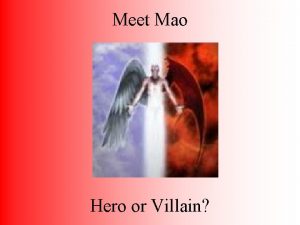 Is mao a hero or villain