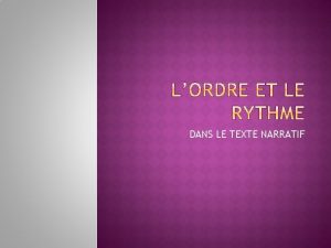 DANS LE TEXTE NARRATIF Jouer avec lordre et