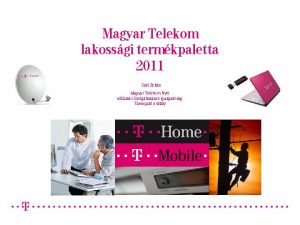 Magyar Telekom lakossgi termkpaletta 2011 Szl Zoltn Magyar