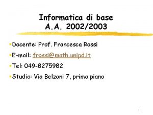 Informatica di base A A 20022003 Docente Prof