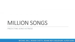 MILLION SONGS PREDICTING SONG HOTNESS MICH AEL BA