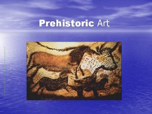 Prehistoric Art Things you should know before we