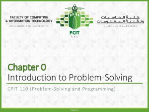 Chapter 0 Introduction to ProblemSolving CPIT 110 ProblemSolving
