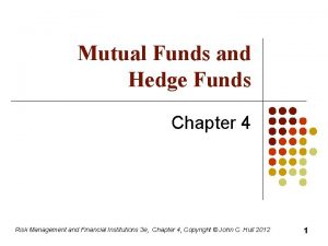 Mutual Funds and Hedge Funds Chapter 4 Risk