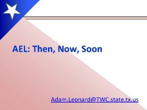 AEL Then Now Soon Adam LeonardTWC state tx