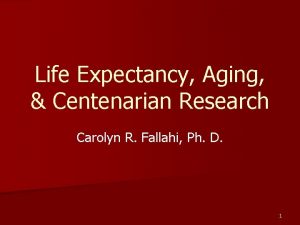 Life Expectancy Aging Centenarian Research Carolyn R Fallahi