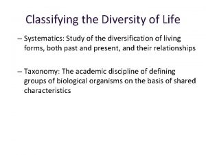 Classifying the Diversity of Life Systematics Study of