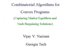 Combinatorial Algorithms for Convex Programs Algorithmic Game Theory