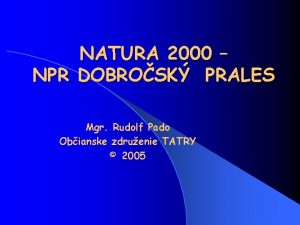 NATURA 2000 NPR DOBROSK PRALES Mgr Rudolf Pado
