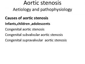 Aortic stenosis Aetiology and pathophysiology Causes of aortic