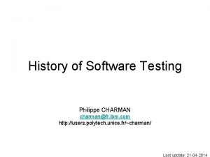 History of Software Testing Philippe CHARMAN charmanfr ibm