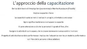 Lapproccio della capacitazione Deriva dalle teorie di Amartya