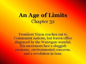 An Age of Limits Chapter 32 President Nixon