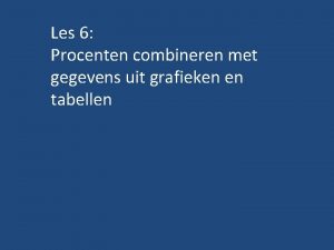 Les 6 Procenten combineren met gegevens uit grafieken