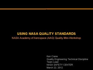 USING NASA QUALITY STANDARDS NASA Academy of Aerospace