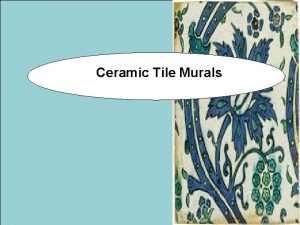 Ceramic Tile Murals Tilework can be seen everywhere