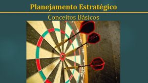 Planejamento Estratgico Conceitos Bsicos Por que Planejar Para