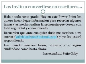 Los invito a convertirse en escritores Hola a