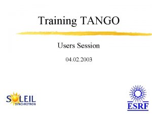 Training TANGO Users Session 04 02 2003 TANGO