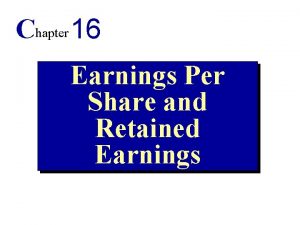 Chapter 16 Earnings Per Share and Retained Earnings