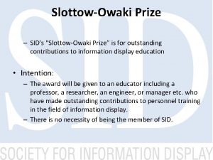 SlottowOwaki Prize SIDs SlottowOwaki Prize is for outstanding