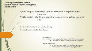 Zanimanje Prehrambeni tehniar Nastavni predmet Higijena hranevjebe Razred