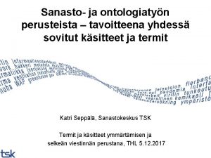 Sanasto ja ontologiatyn perusteista tavoitteena yhdess sovitut ksitteet